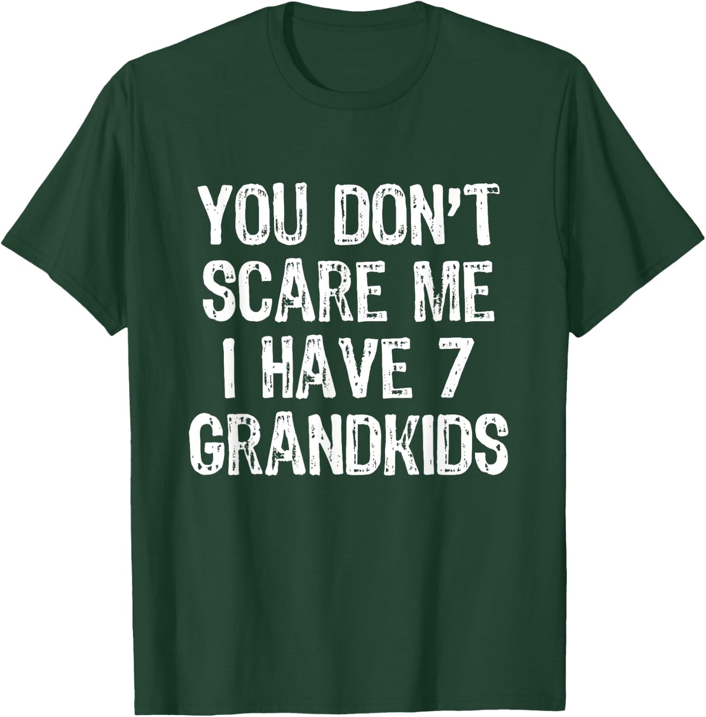You Don't Scare Me I Have 7 Grandkids Funny Grandpa Grandma T-Shirt - T-Shirt | Forest