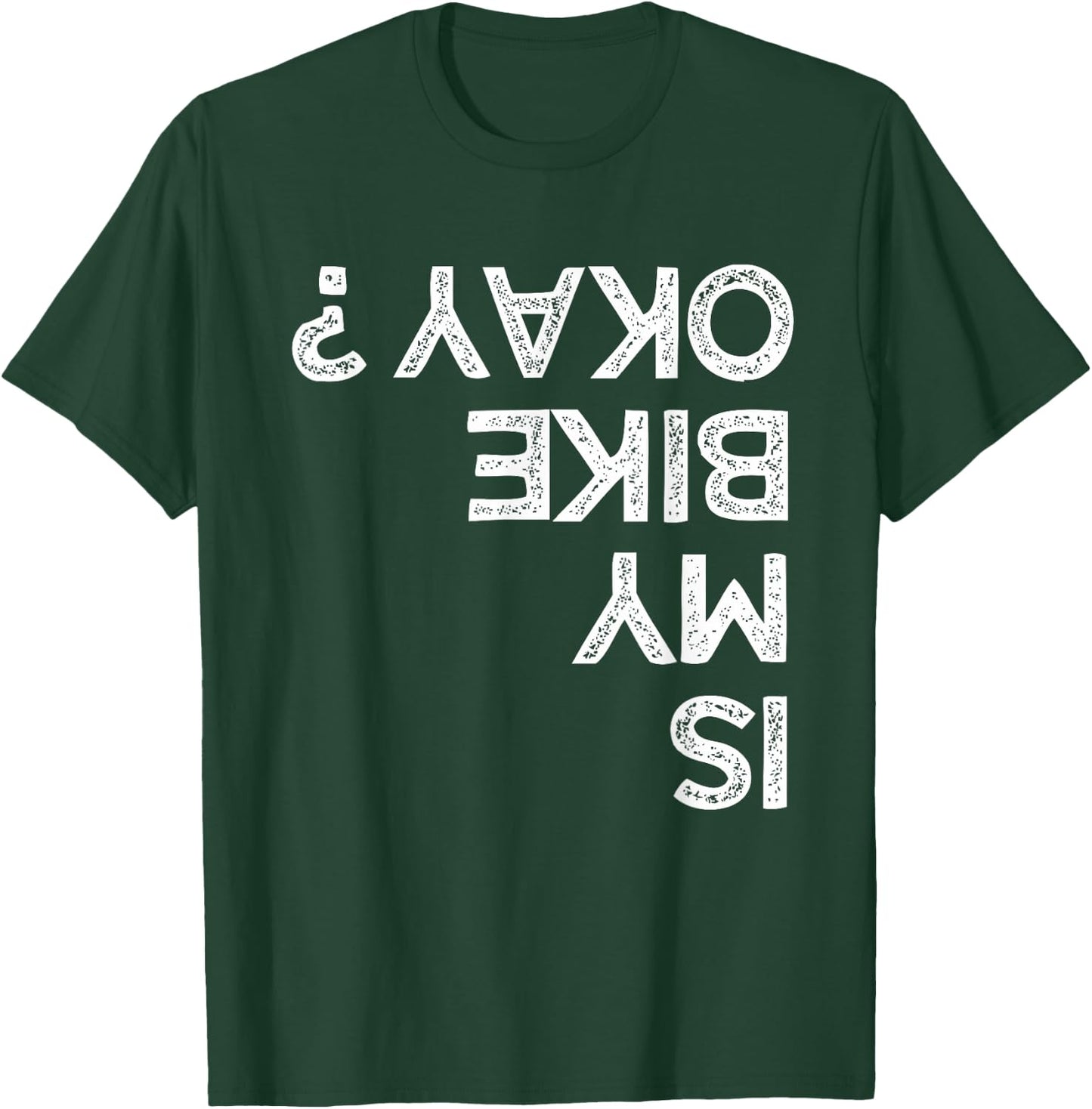 Is My Bike Okay ? upside down Funny Kids Bikers T-Shirt - T-Shirt | Forest