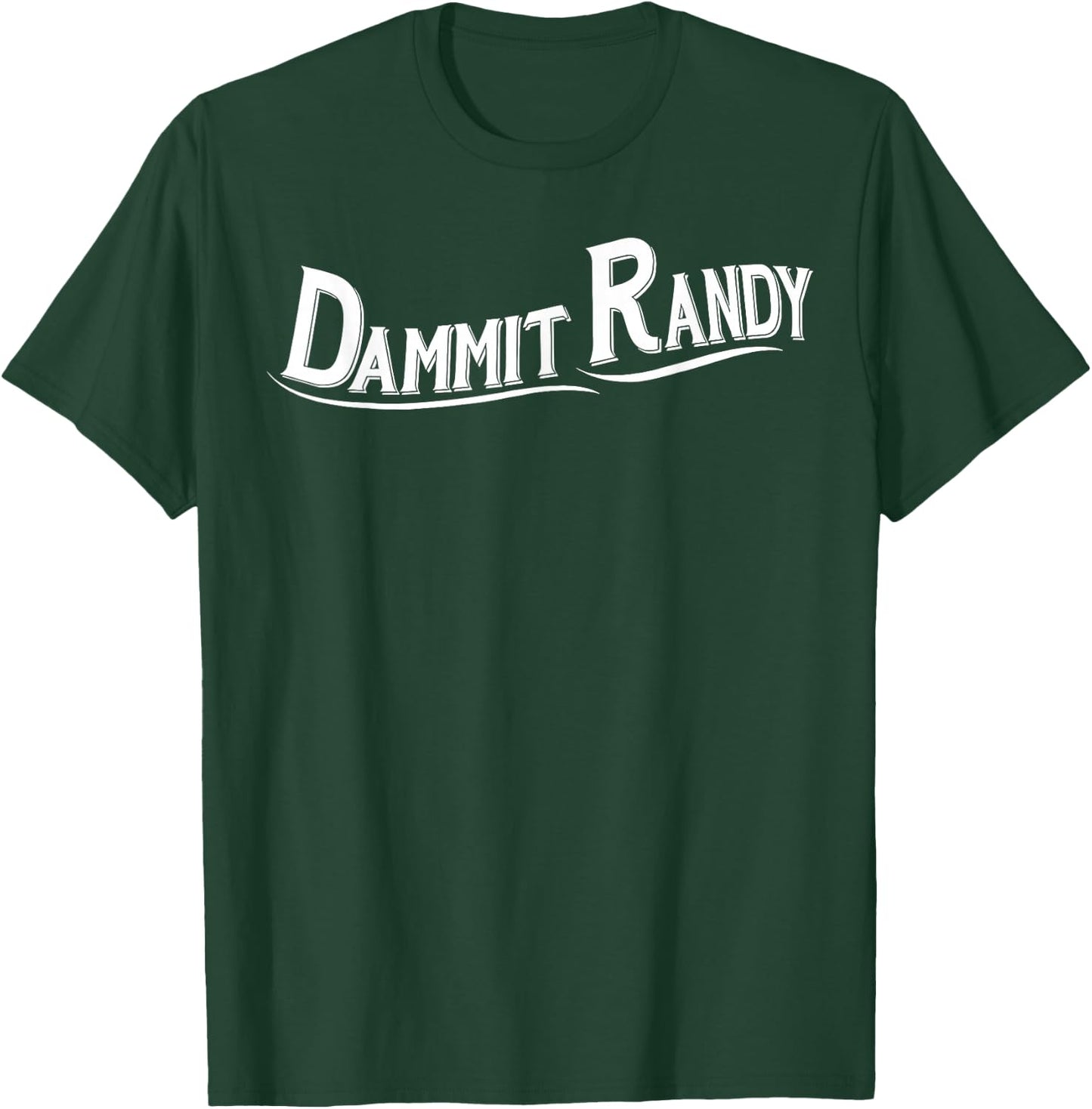 Dammit Randy 1 T-Shirt - T-Shirt | Forest