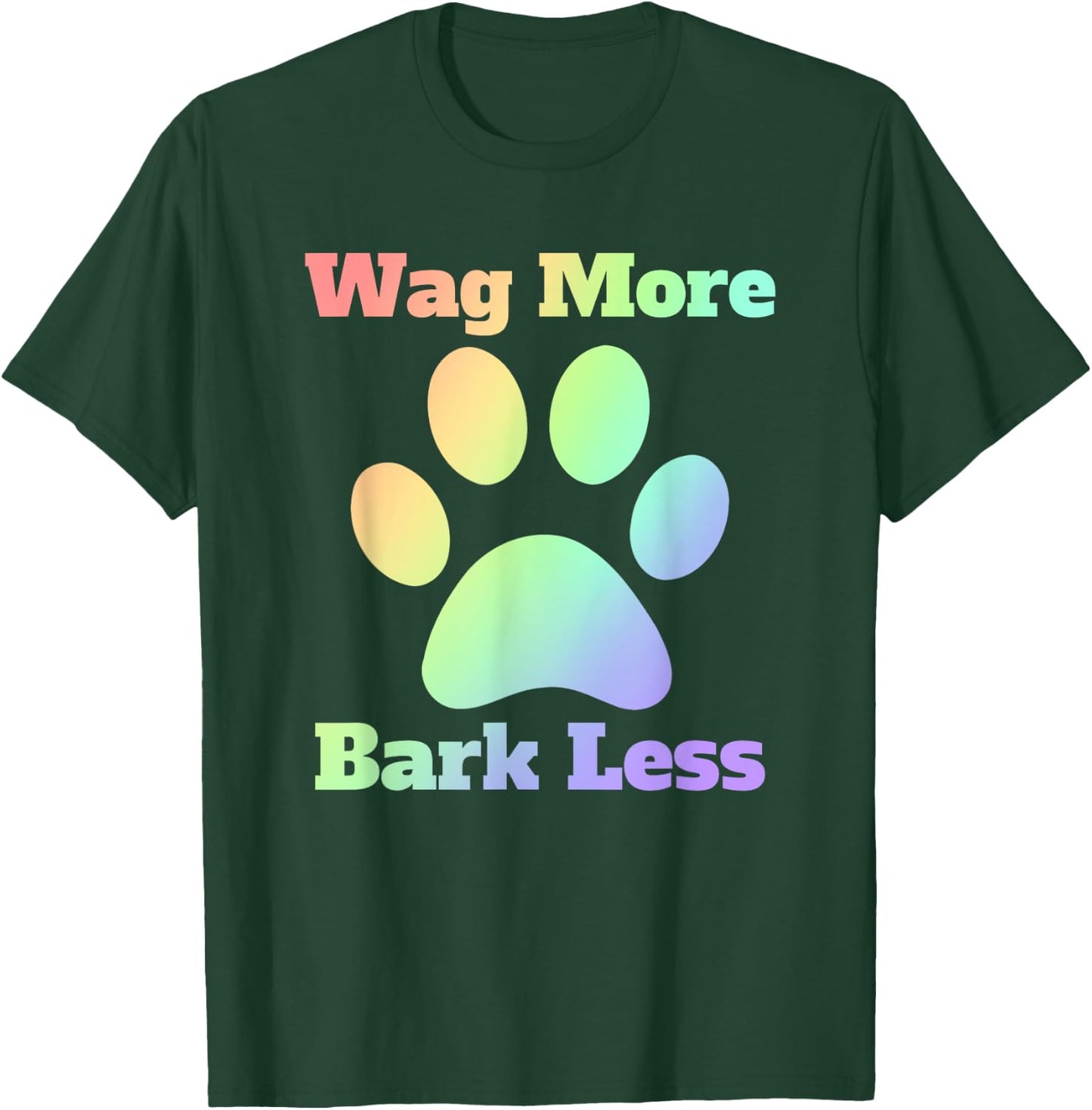 Wag More Bark Less Dog Mom Rescue Puppy Shelter Rainbow Men Women T-Shirt - T-Shirt | Forest