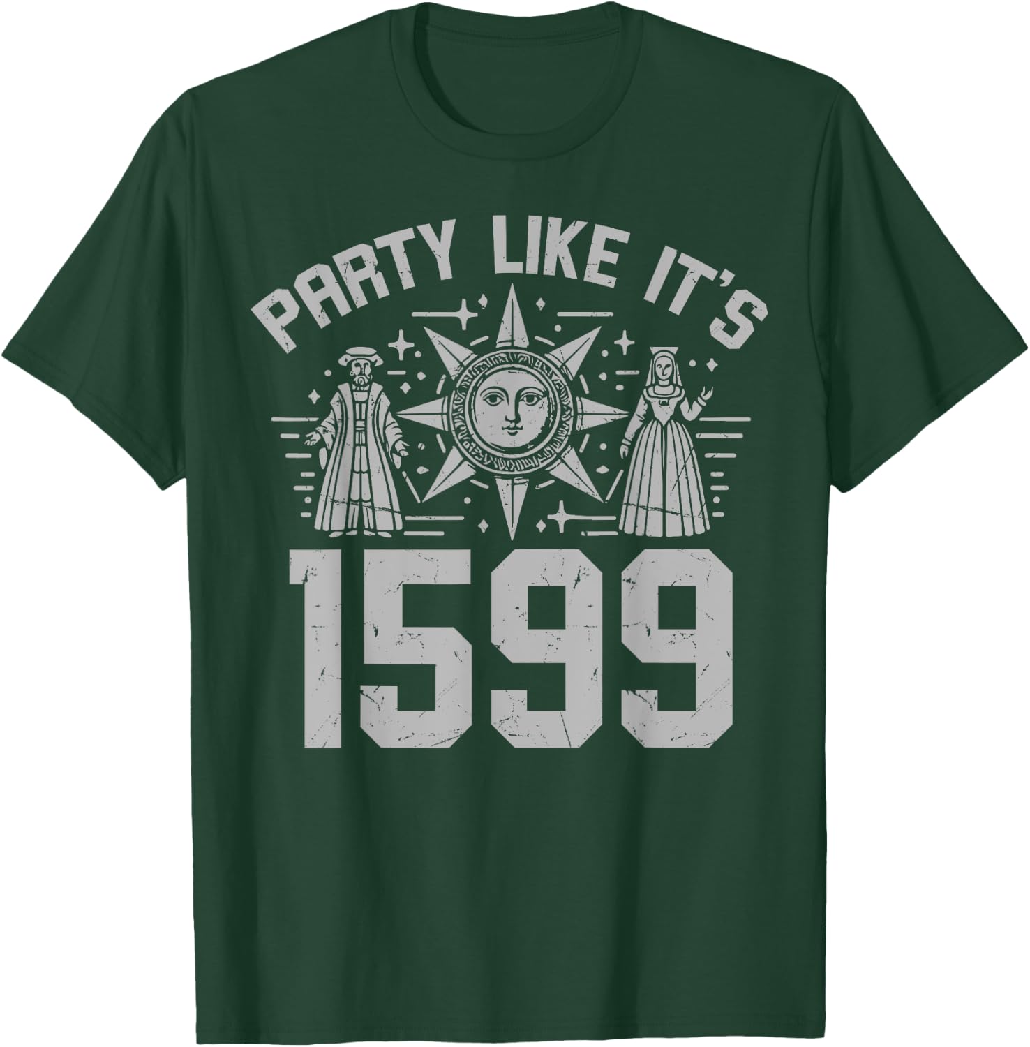 Party Like It's 1599 Renaissance T-Shirt - T-Shirt | Forest