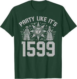 Party Like It's 1599 Renaissance T-Shirt - T-Shirt | Forest