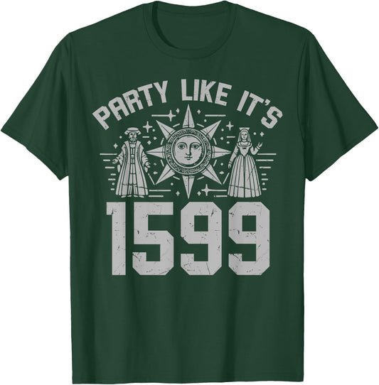 Party Like It's 1599 Renaissance T-Shirt - T-Shirt | Forest