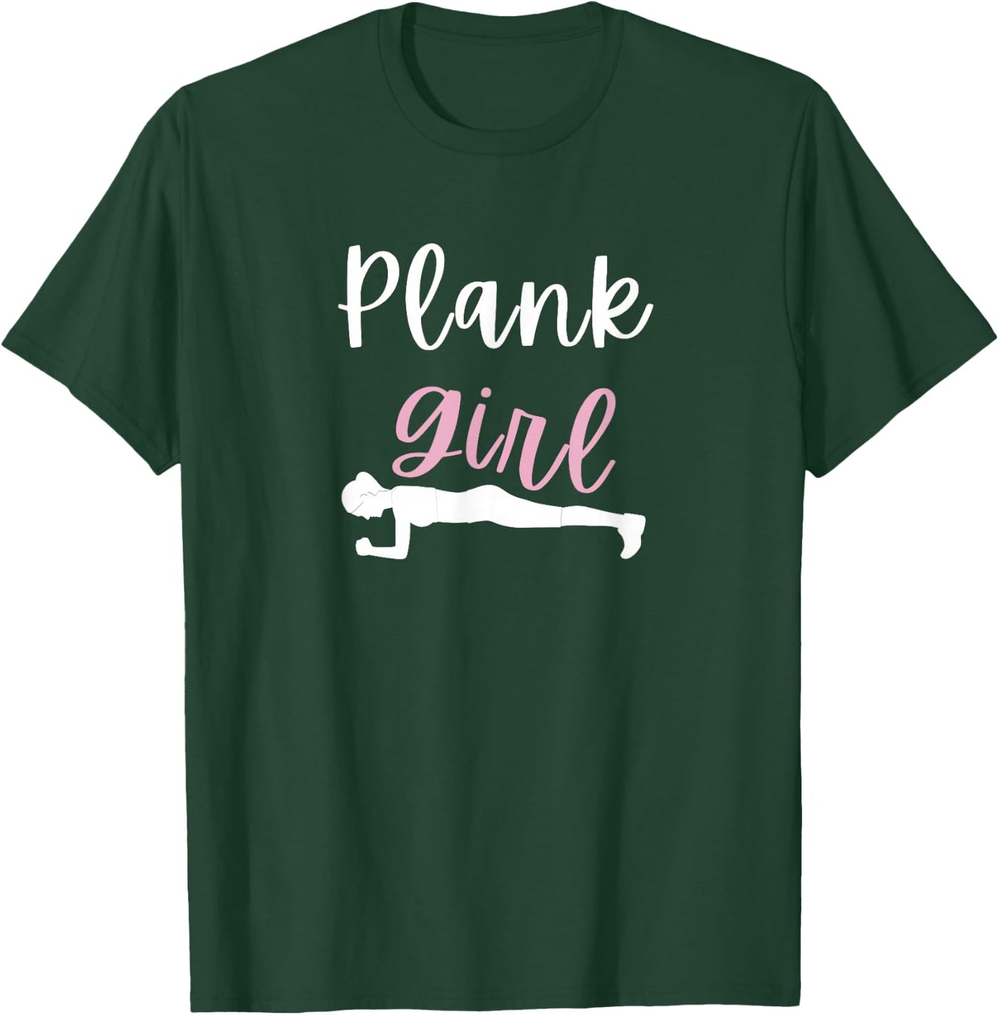 Plank Girl Funny Core Abs Workout Sayings Isometric Exercise T-Shirt - T-Shirt | Forest