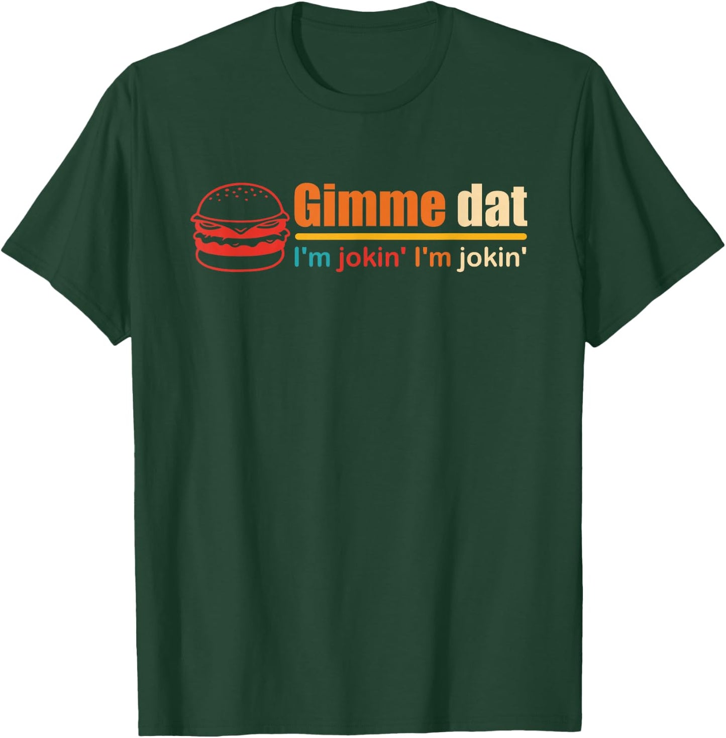 Gimme Dat I'm Jokin' I'm Jokin' Retro , Small, Black T-Shirt - T-Shirt | Forest