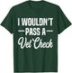 I Wouldn't Pass A Vet Check funny vet humor sarcastic Riding T-Shirt - T-Shirt | Forest