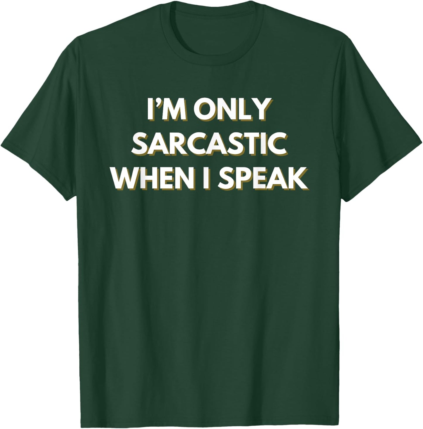 I’m only sarcastic when I speak T-Shirt - T-Shirt | Forest