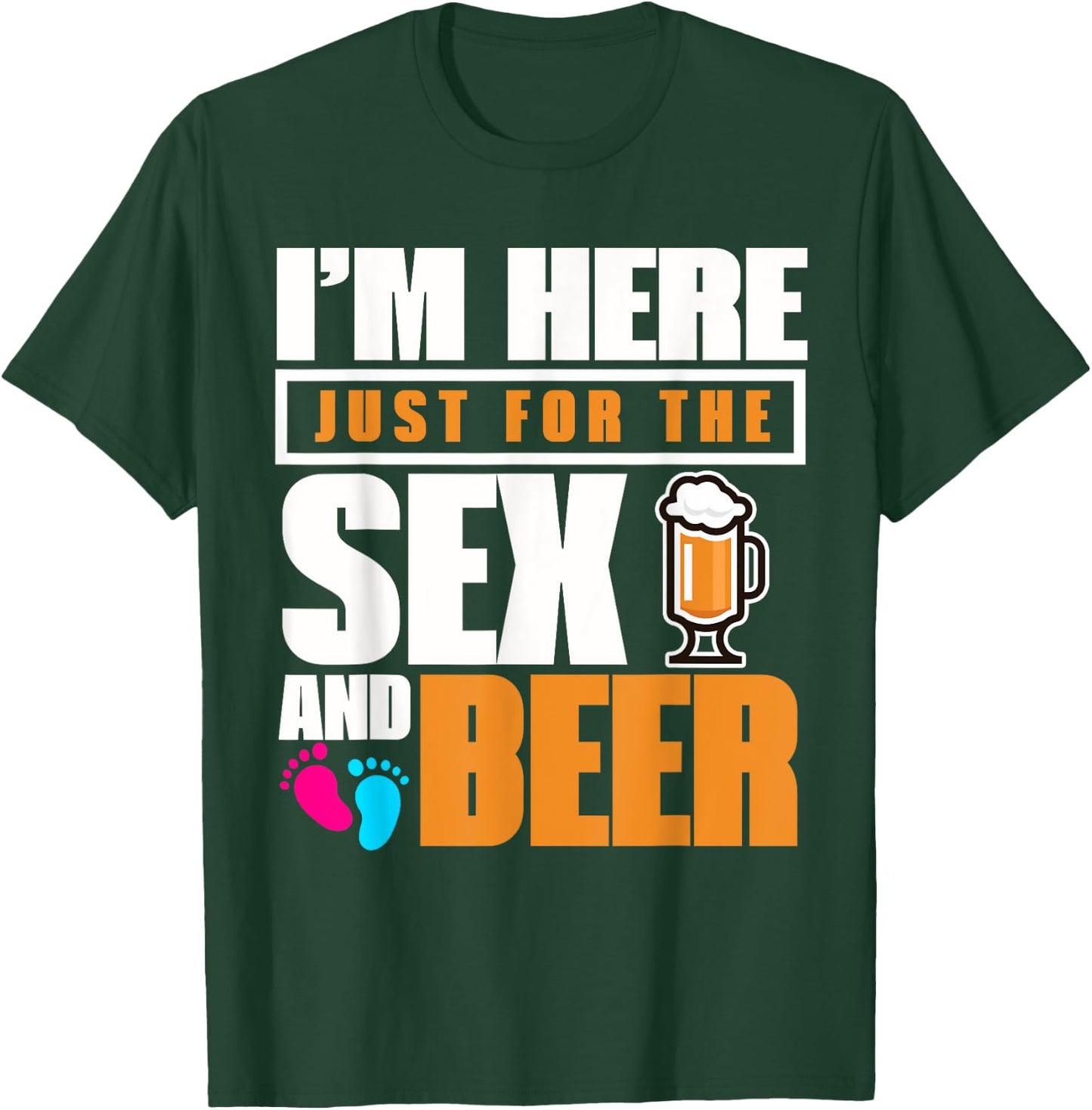 I'm Here Just For The Sex And The Beer Gender Reveal T-Shirt - T-Shirt | Forest