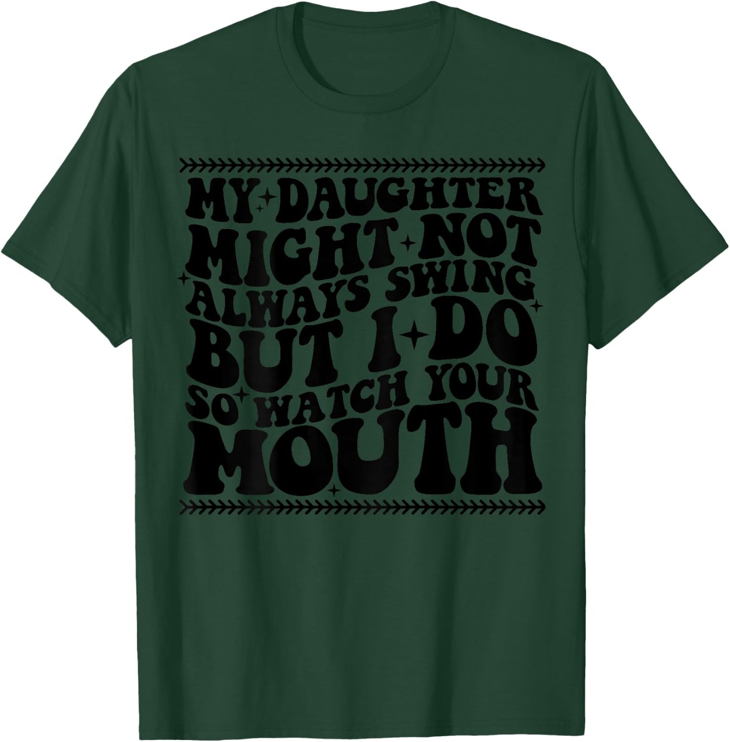 My daughter might not always swing but i do so watch T-Shirt - T-Shirt | Forest