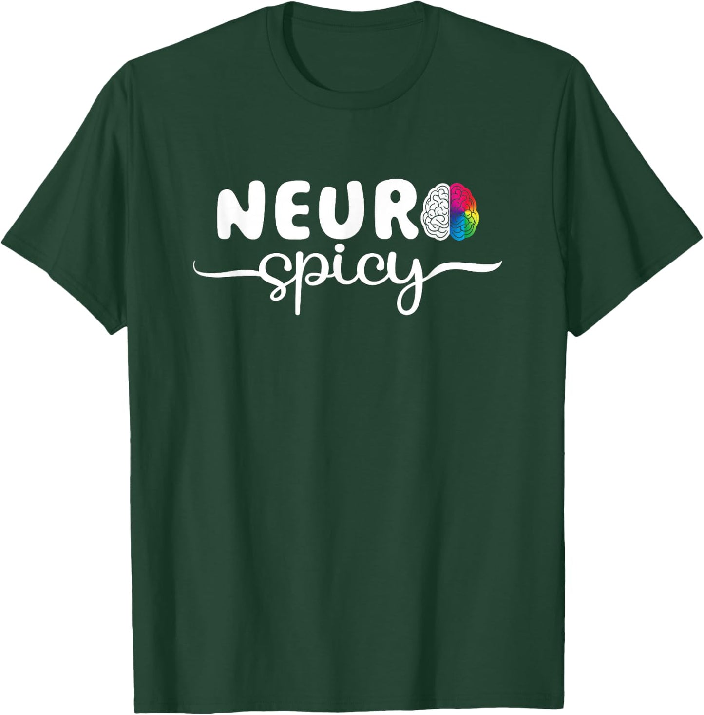 Neurodiversity - Neurospicy Neuro Spicy Shirt - Neurospicy T-Shirt - T-Shirt | Forest