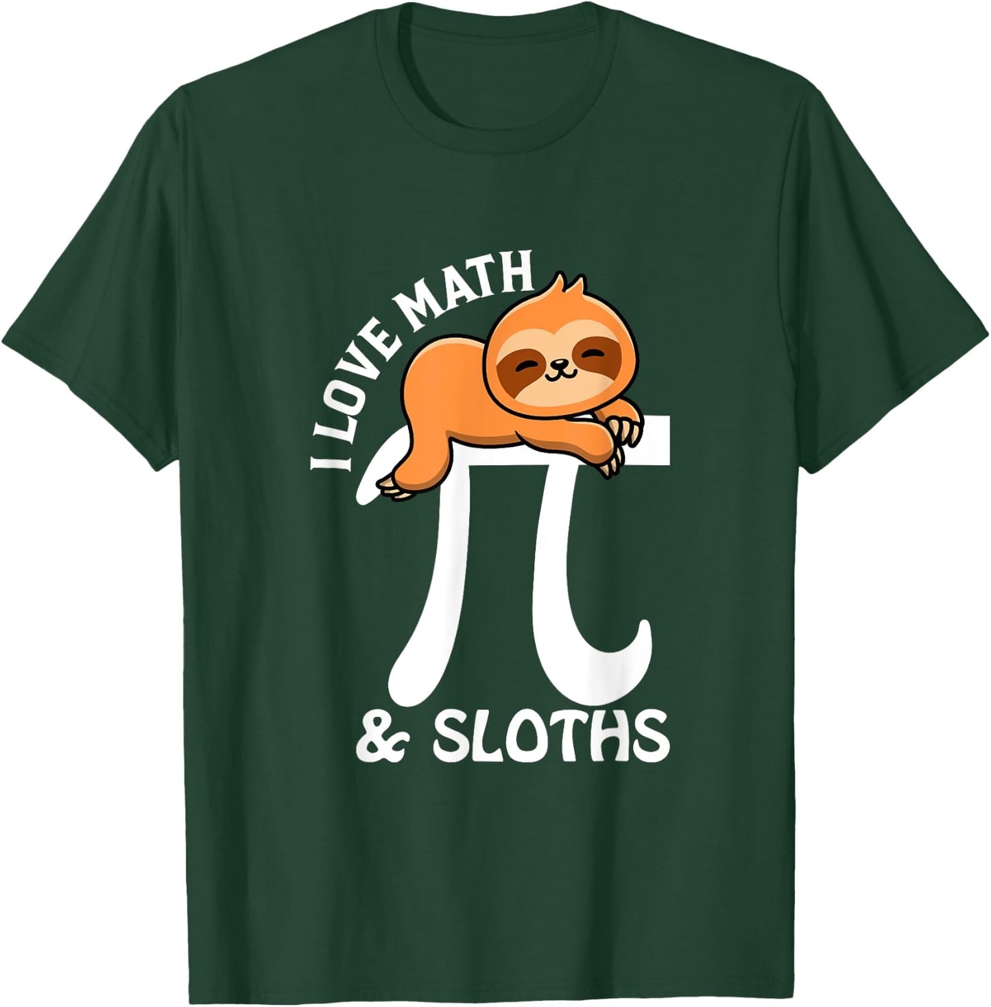I Love Math and Sloths, Math Teacher, Student, Sloth Lover T-Shirt - T-Shirt | Forest