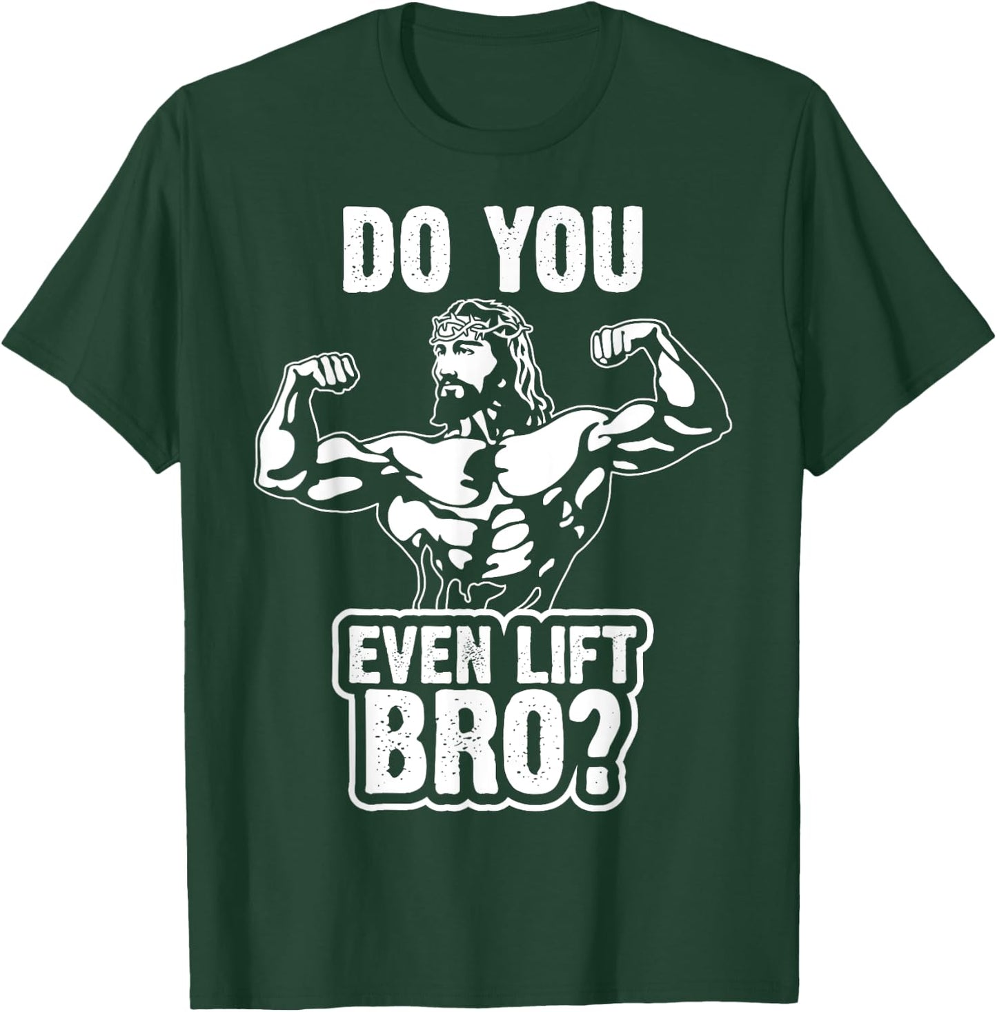 Funny Jesus Bodybuilder T Shirt - Do you even lift bro? T-Shirt - T-Shirt | Forest