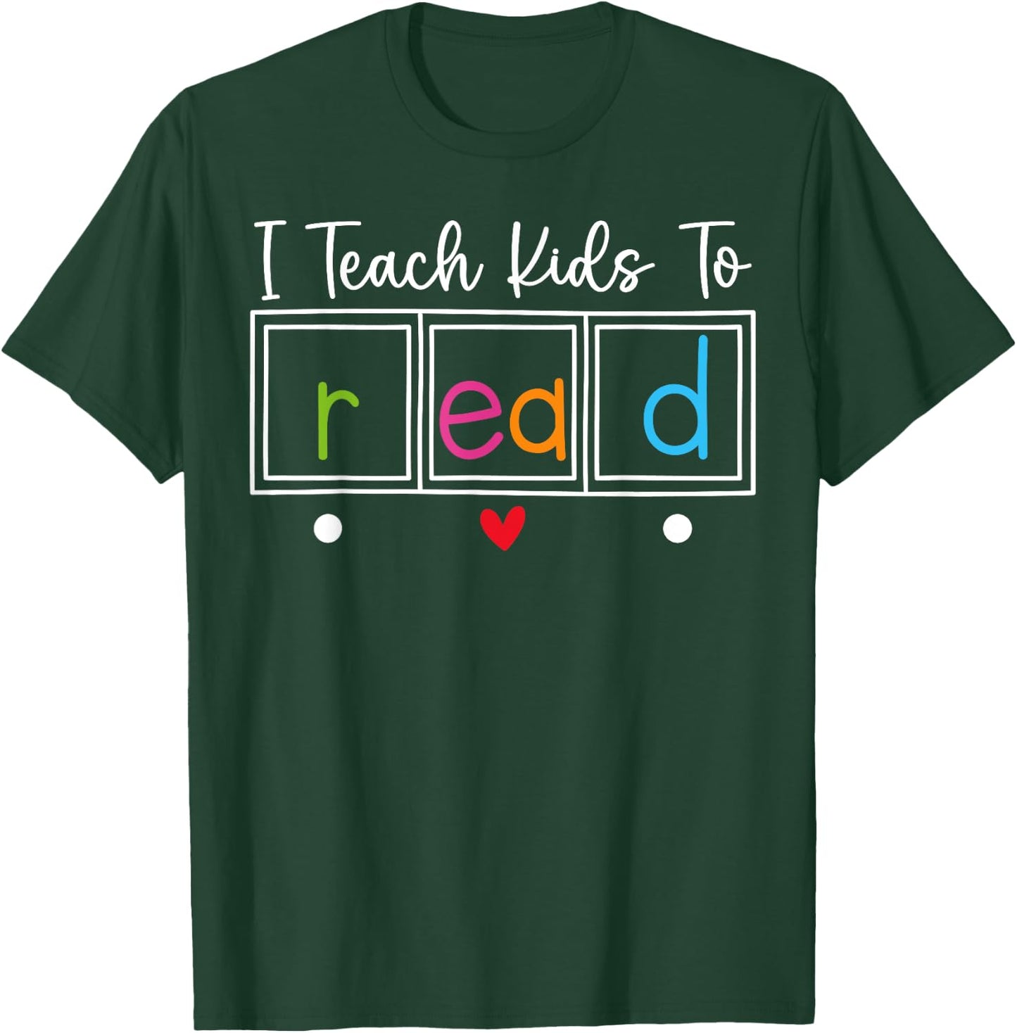 I Teach Kids to Read, Funny Reading Teacher Appreciation T-Shirt - T-Shirt | Forest
