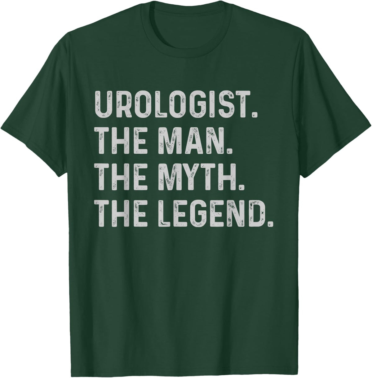 Urologist The Man The Myth The Legend - Funny Urologist Gift T-Shirt - T-Shirt | Forest