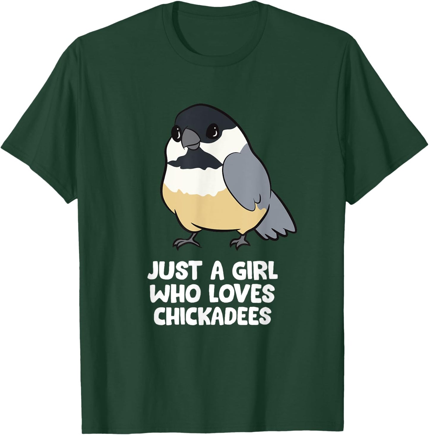 Just a Girl Who Loves Chickadee Birds T-Shirt - T-Shirt | Forest