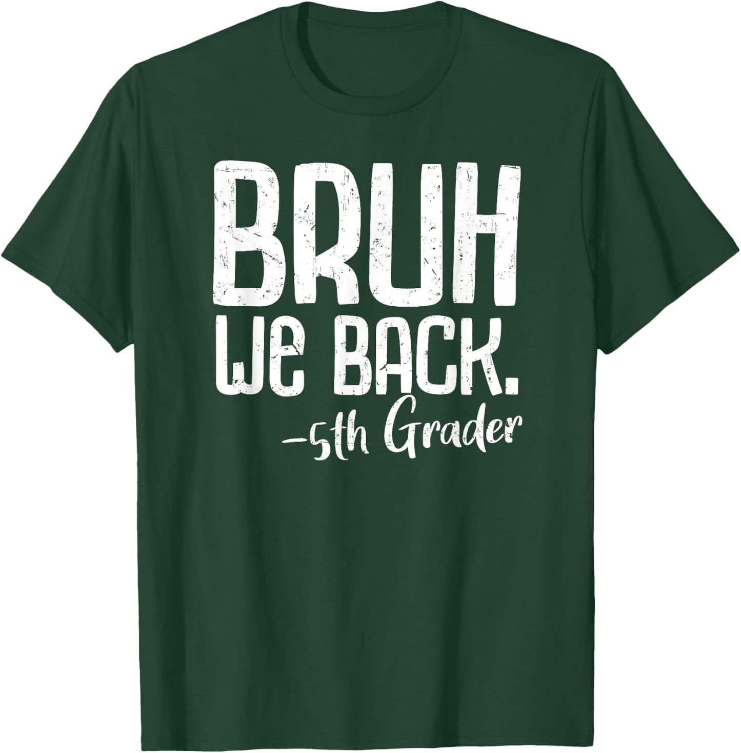 Bruh We Back 5th Grade First Day Of School Back To School T-Shirt - T-Shirt | Forest