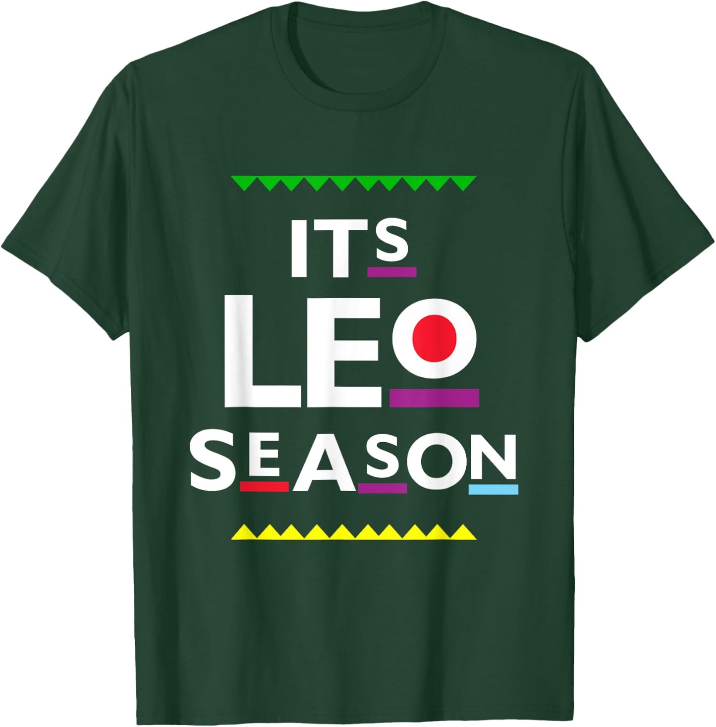 Leo Birthday | July August | ITS LEO SEASON Funny Party T-Shirt - T-Shirt | Forest