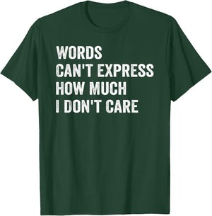 Words Can't Express How Much I Don't Care T-Shirt - T-Shirt | Forest