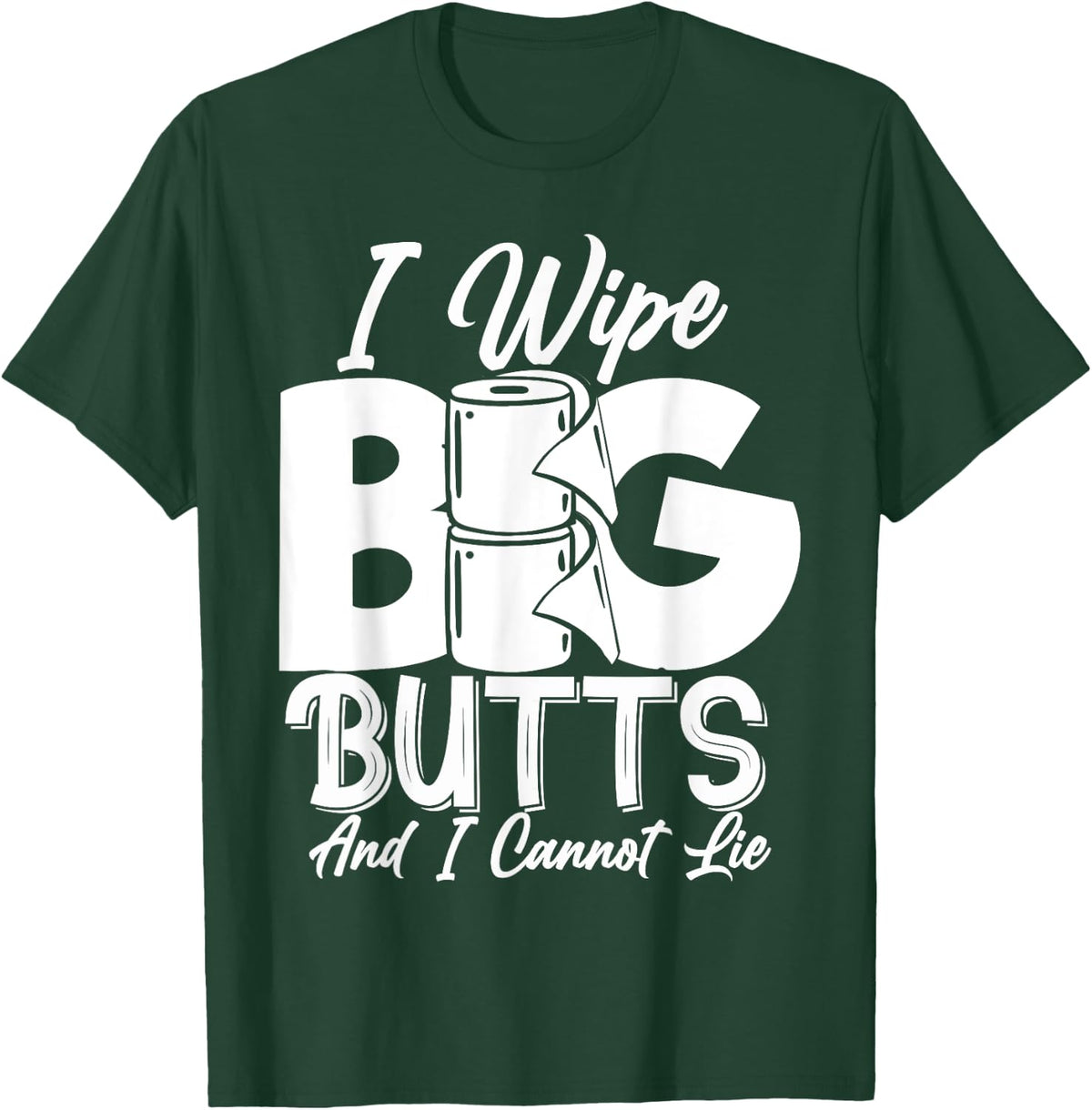 I Wipe Big Butts Funny Sarcastic Toilet Paper Meme Gift T-Shirt - T-Shirt | Forest