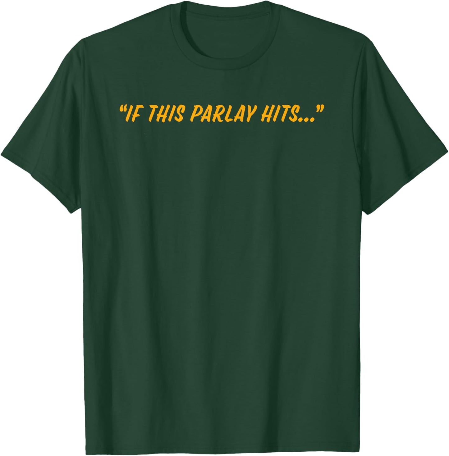 If This Parlay Hits T-Shirt - T-Shirt | Forest