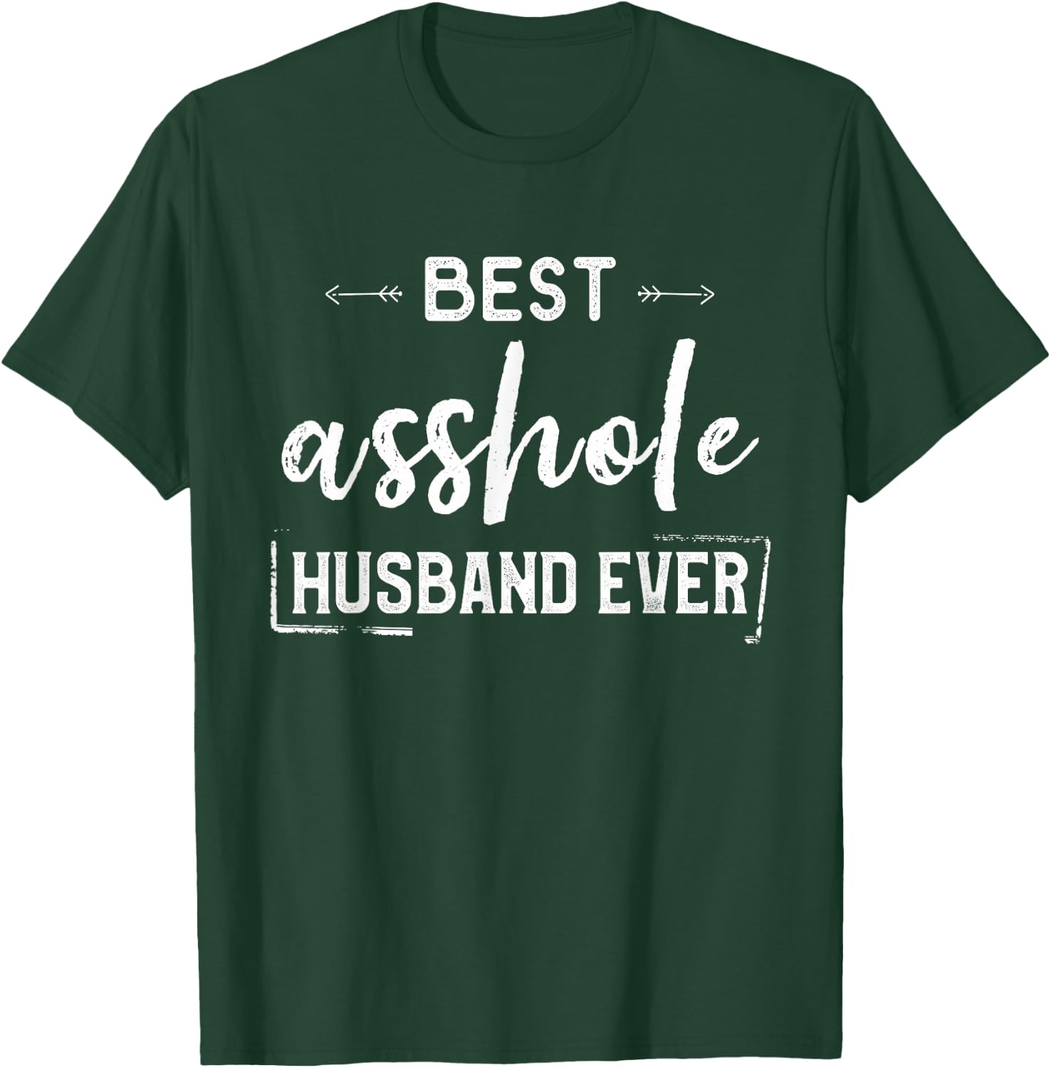 Best Asshole Husband Ever Funny Hubby From Wife Hilarious T-Shirt - T-Shirt | Forest