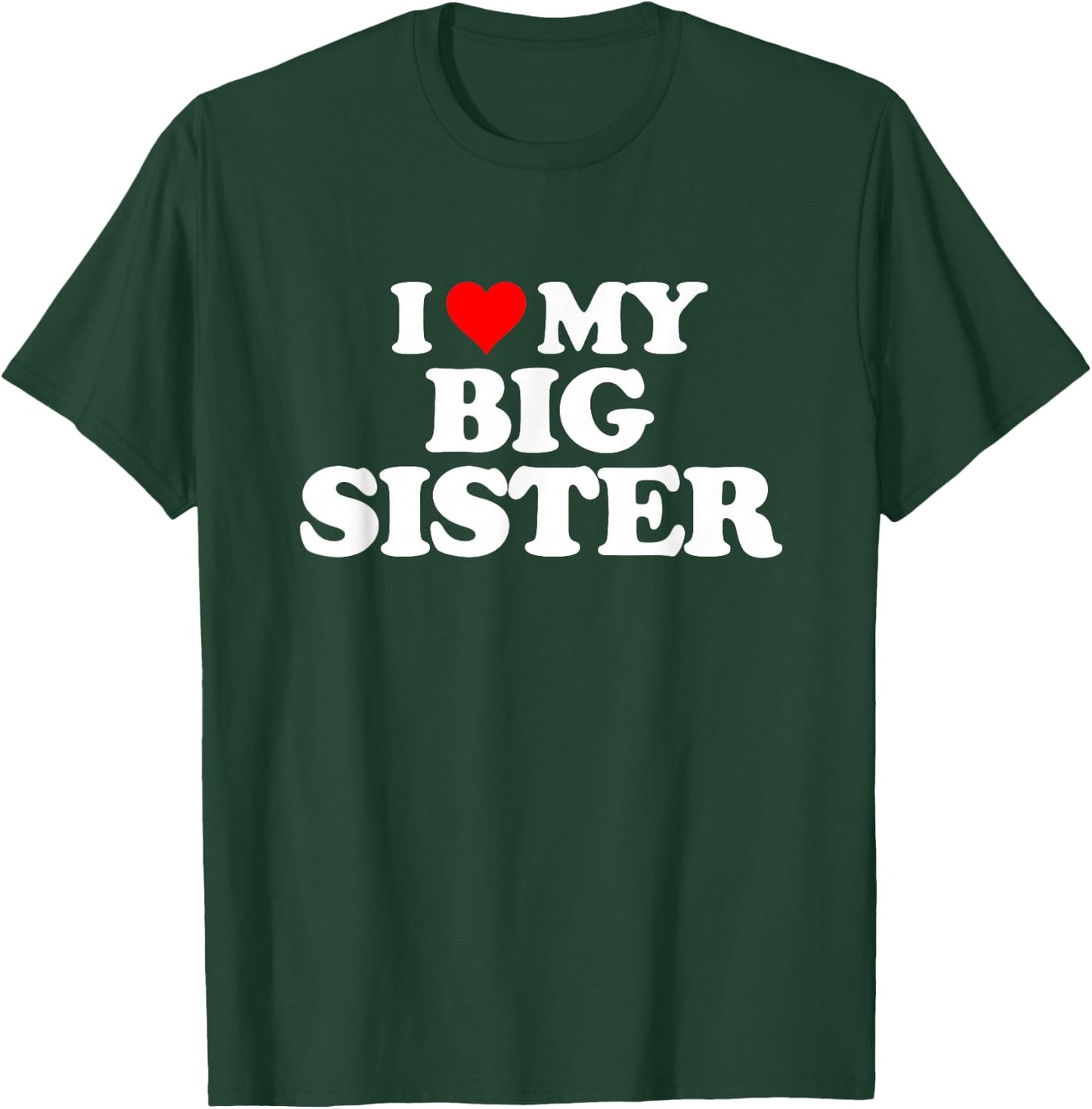I Love Heart My Big Sister T-Shirt - T-Shirt | Forest