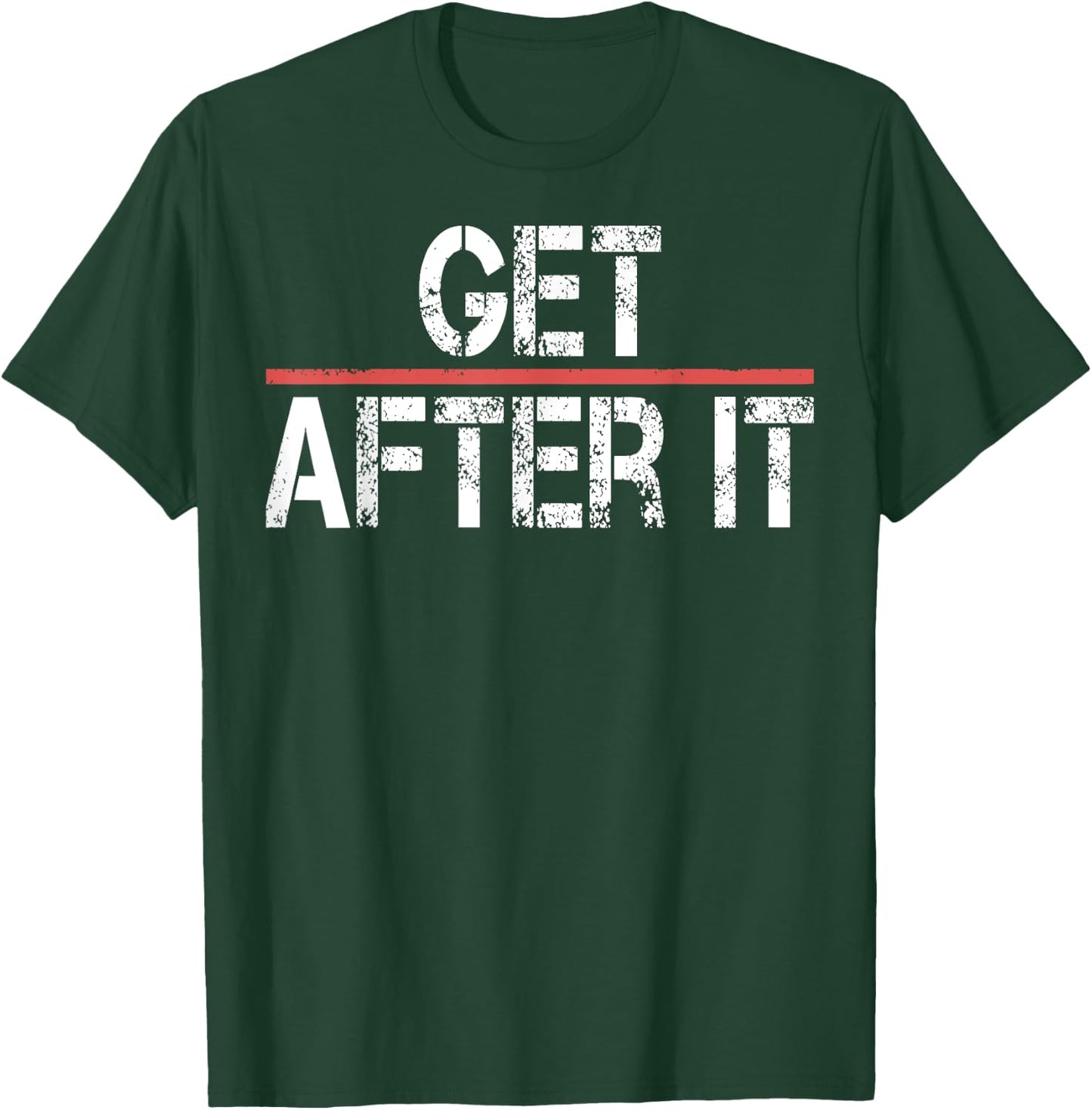 Motivational Shirt-Funny Gym Outfit Workout Get After It T-Shirt - T-Shirt | Forest