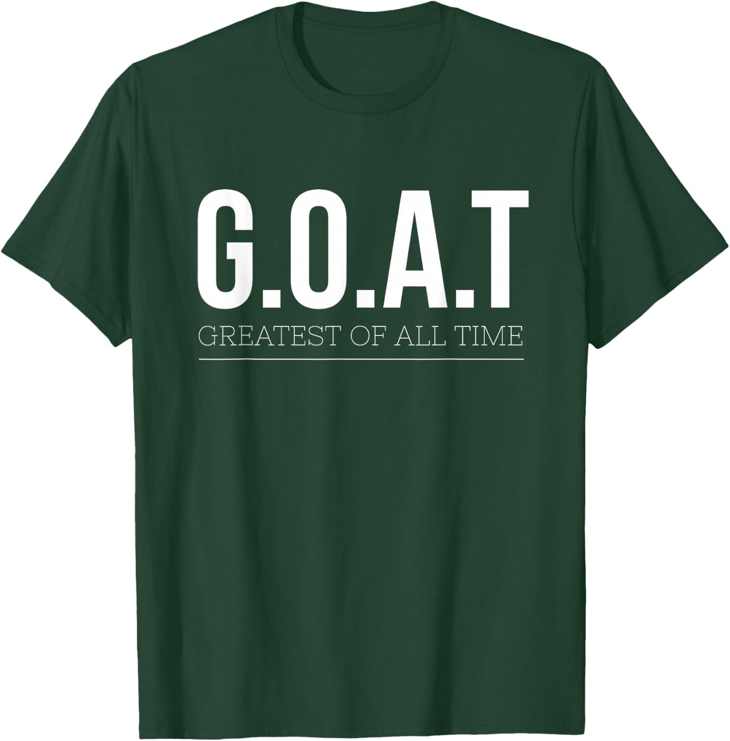 G.O.A.T Greatest Of All Time T-Shirt - T-Shirt | Forest