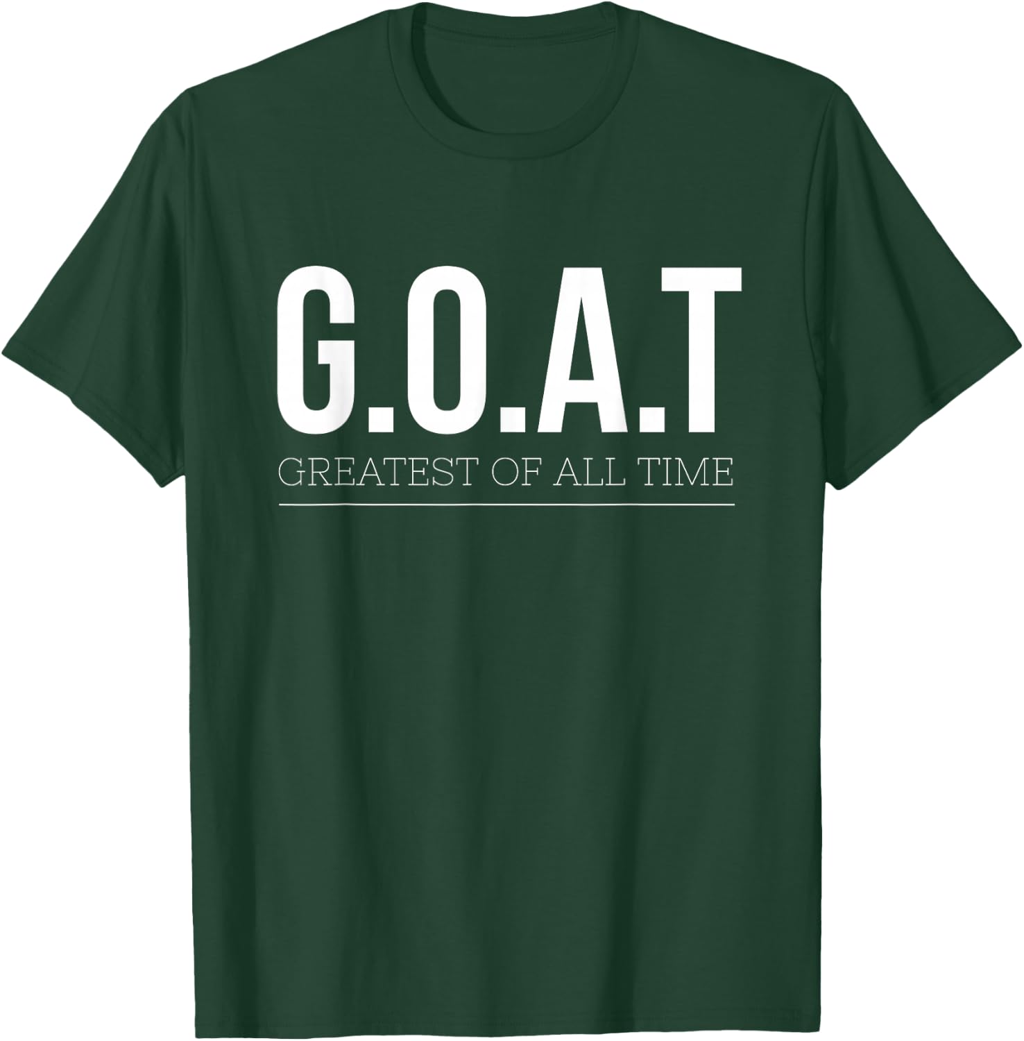 G.O.A.T Greatest Of All Time T-Shirt - T-Shirt | Forest