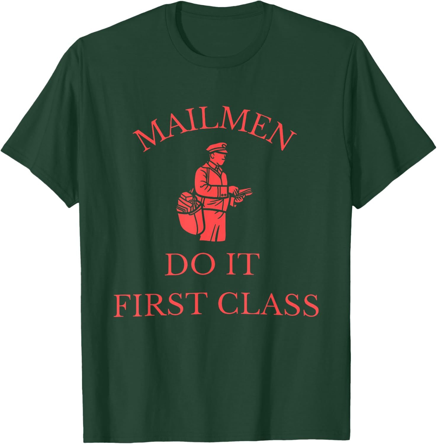 Mailmen Do It First Class Funny Apparel T-Shirt - T-Shirt | Forest