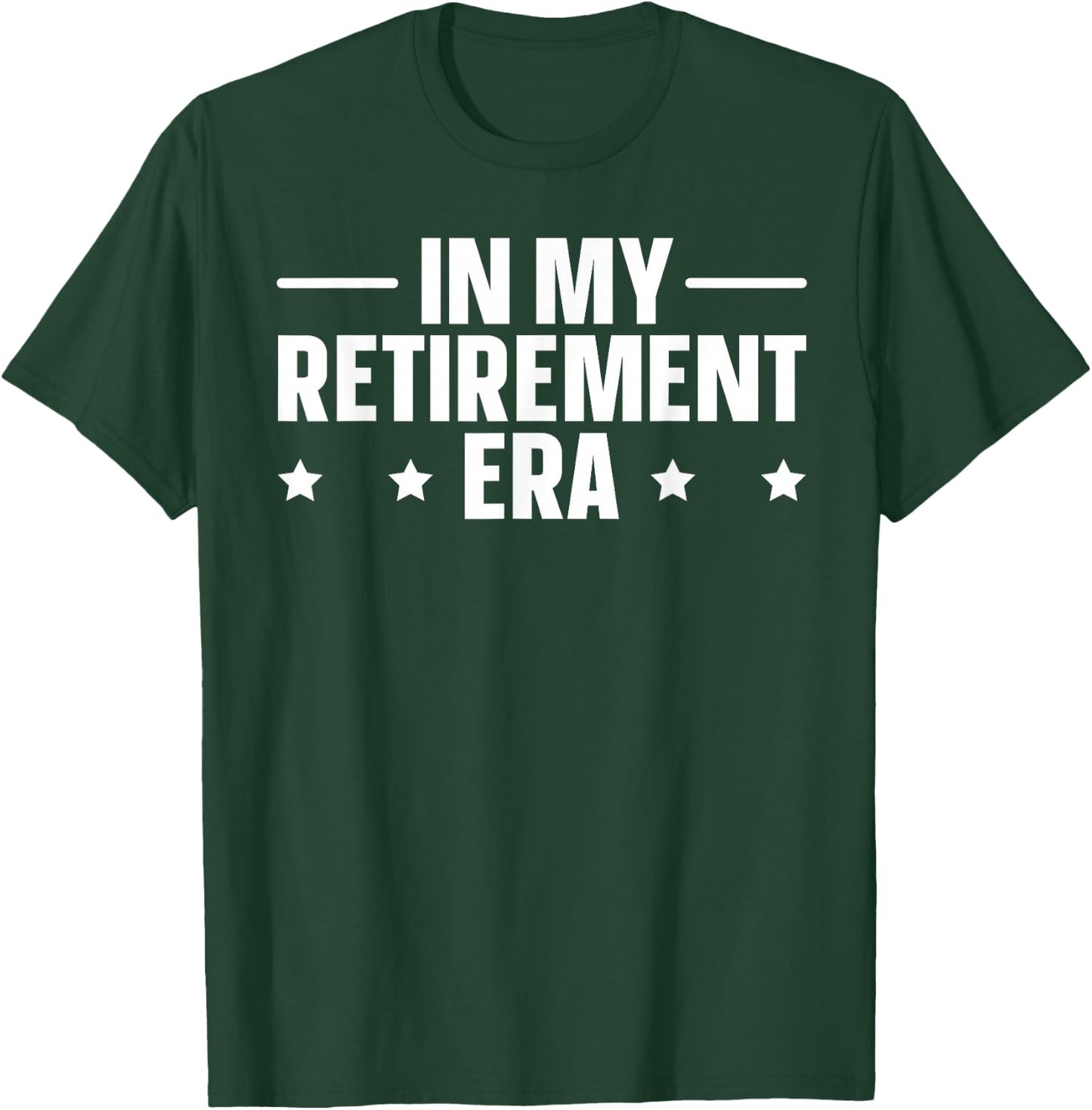 In My Retirement Era T-Shirt - T-Shirt | Forest