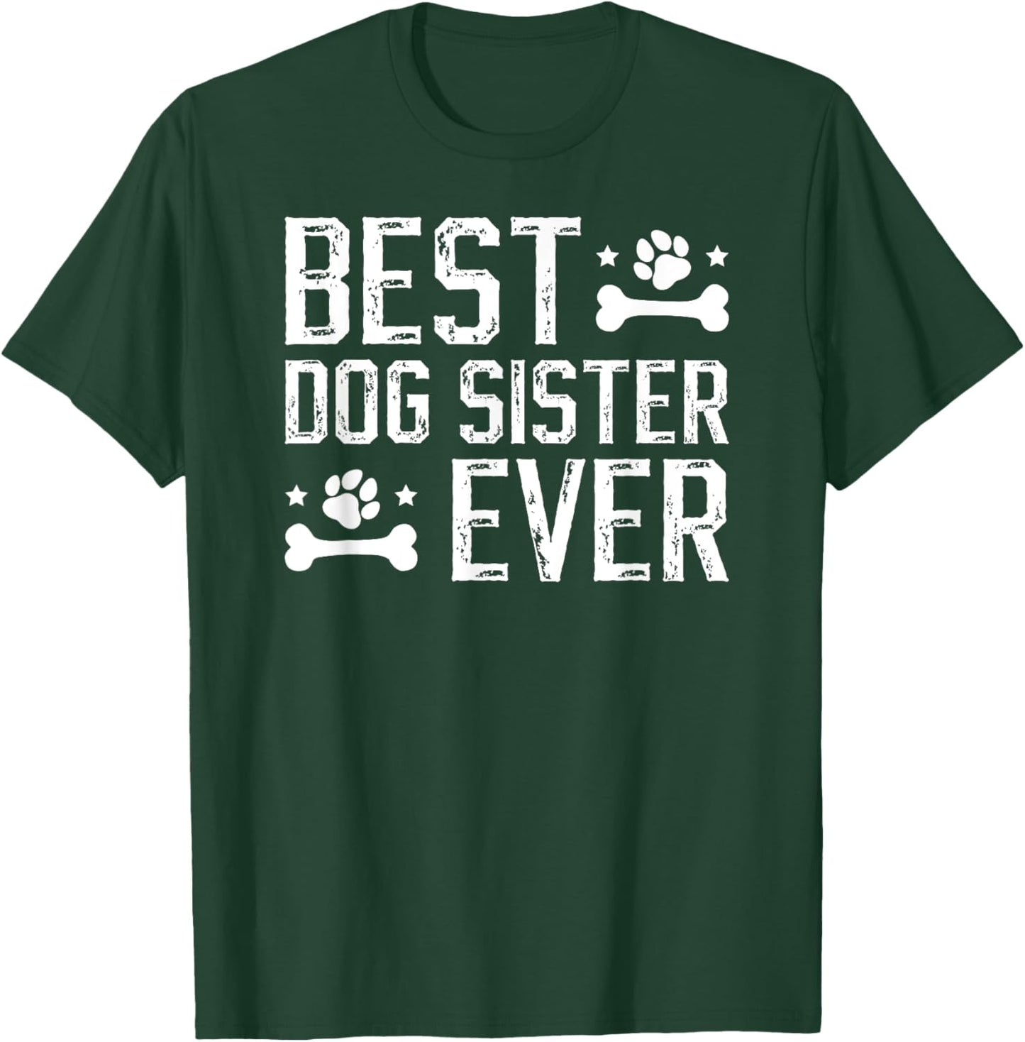 Best Dog Sister Ever Dog Sis Dog Lover Sister T-Shirt - T-Shirt | Forest
