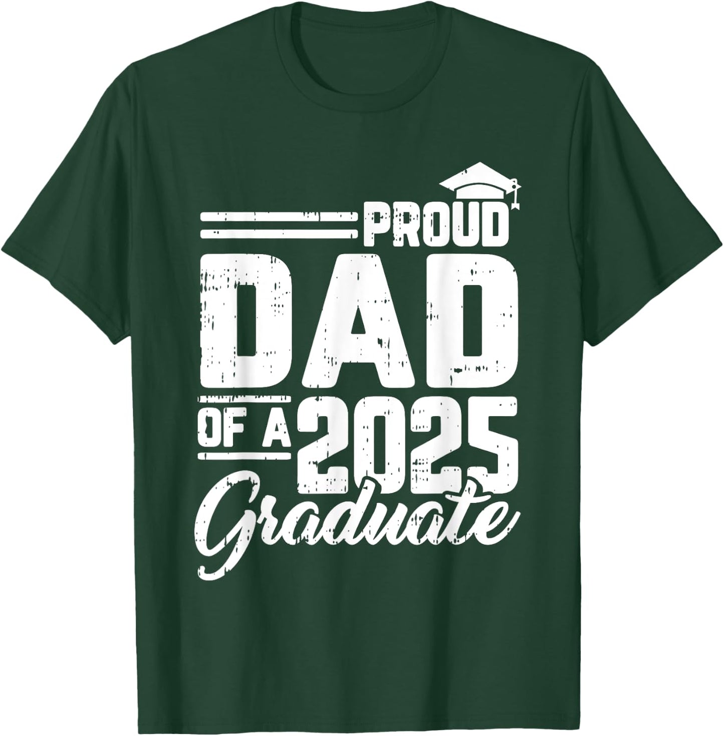 Proud Dad Of A 2025 Graduate Graduation Family Papa Men T-Shirt - T-Shirt | Forest