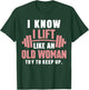 I Know I Lift Like An Old Woman Try To Keep Up Lifting Gym T-Shirt - T-Shirt | Forest