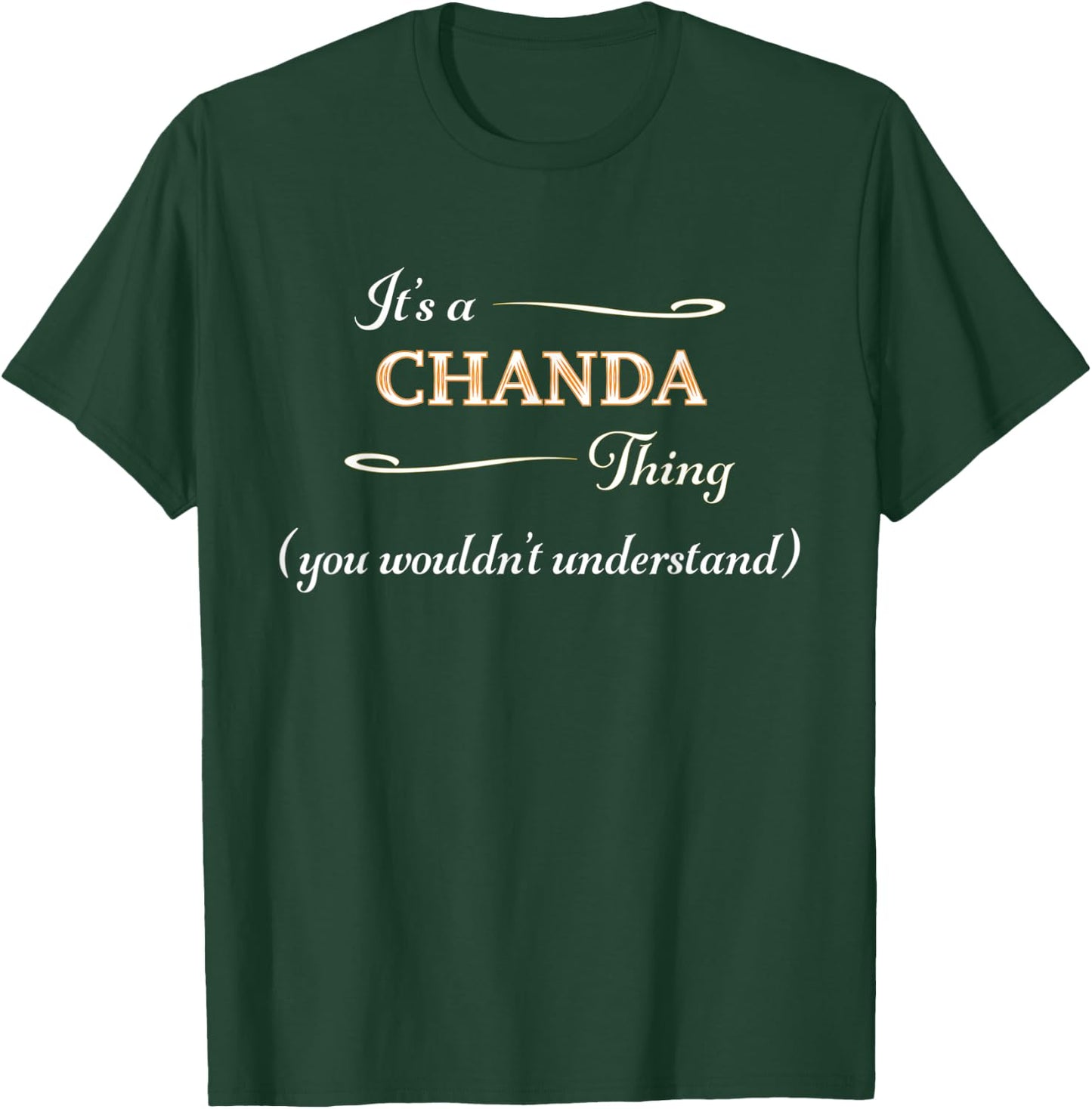 It's a CHANDA Thing, You Wouldn't Understand | Name Gift T-Shirt - T-Shirt | Forest