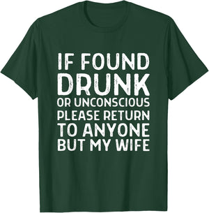 Funny If Found Drunk Please Return To Anyone But My Wife T-Shirt - T-Shirt | Forest