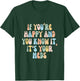 If You're Happy And You Know It Its Your Meds Funny Quote T-Shirt - T-Shirt | Forest