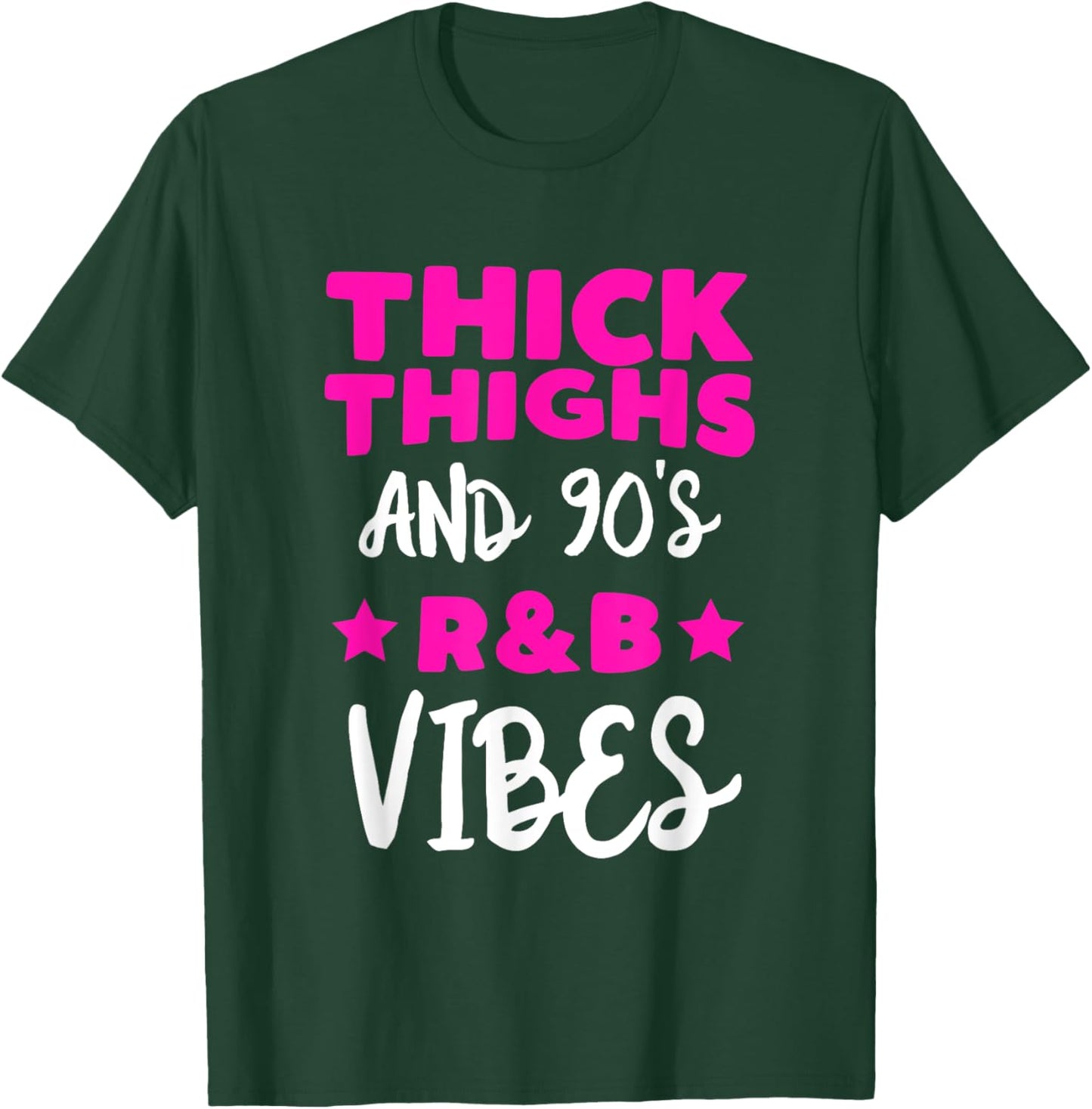 Thick Thighs And 90's R&B Vibes T-Shirt - T-Shirt | Forest