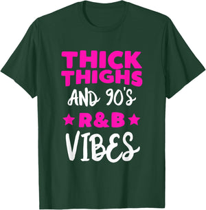 Thick Thighs And 90's R&B Vibes T-Shirt - T-Shirt | Forest