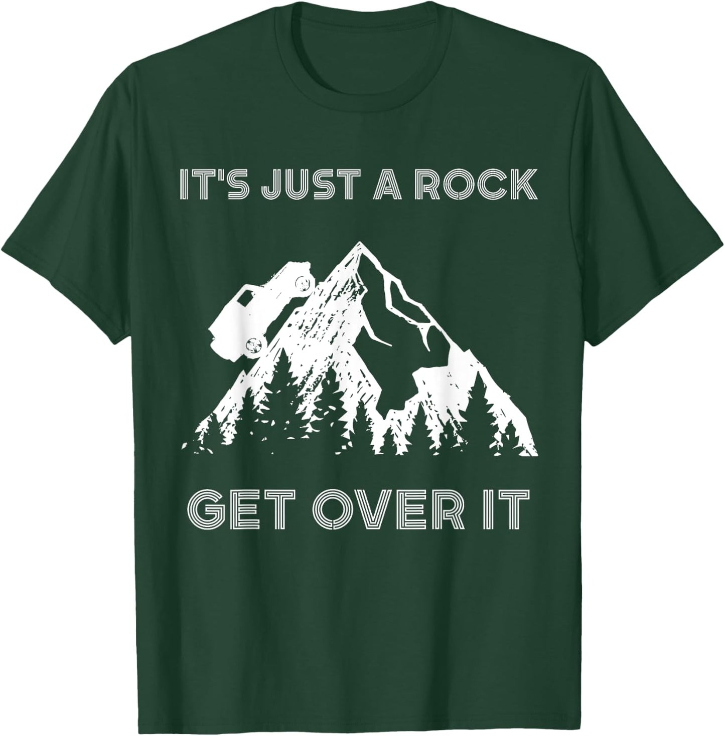 It's Just a Rock Get Over It Funny off roading 4x4 shirt T-Shirt - T-Shirt | Forest
