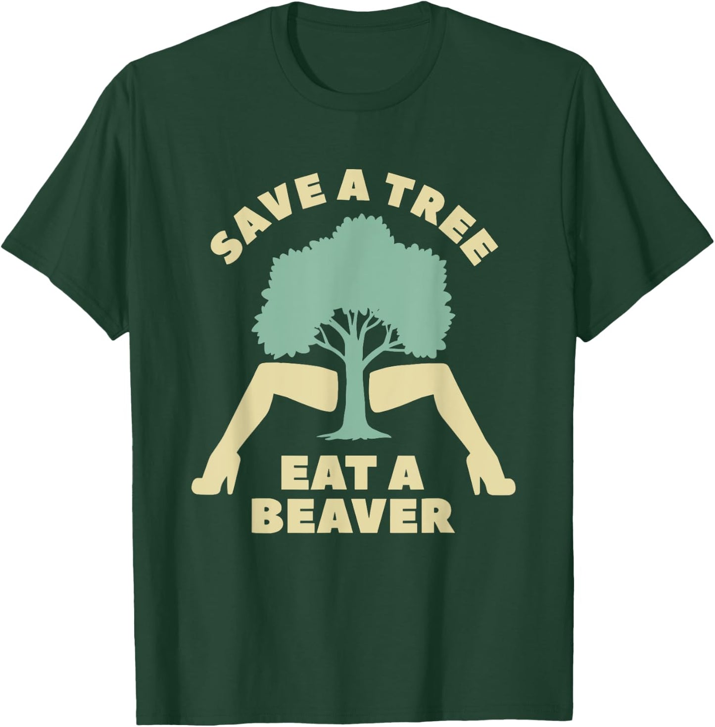 Save A Tree Eat A Beaver Funny Apparel T-Shirt - T-Shirt | Forest