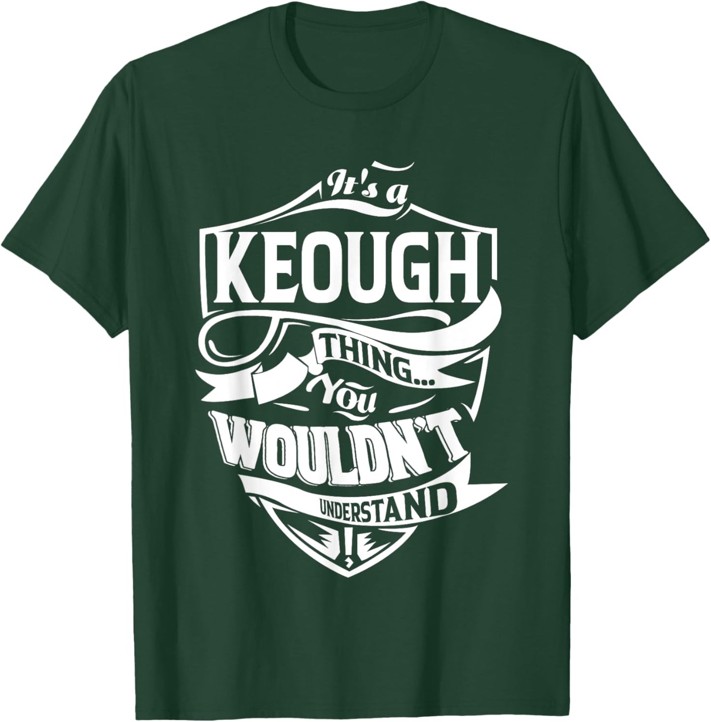 It's a KEOUGH Thing Gifts T-Shirt - T-Shirt | Forest