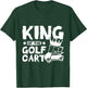 King of the golf cart T-Shirt - T-Shirt | Forest