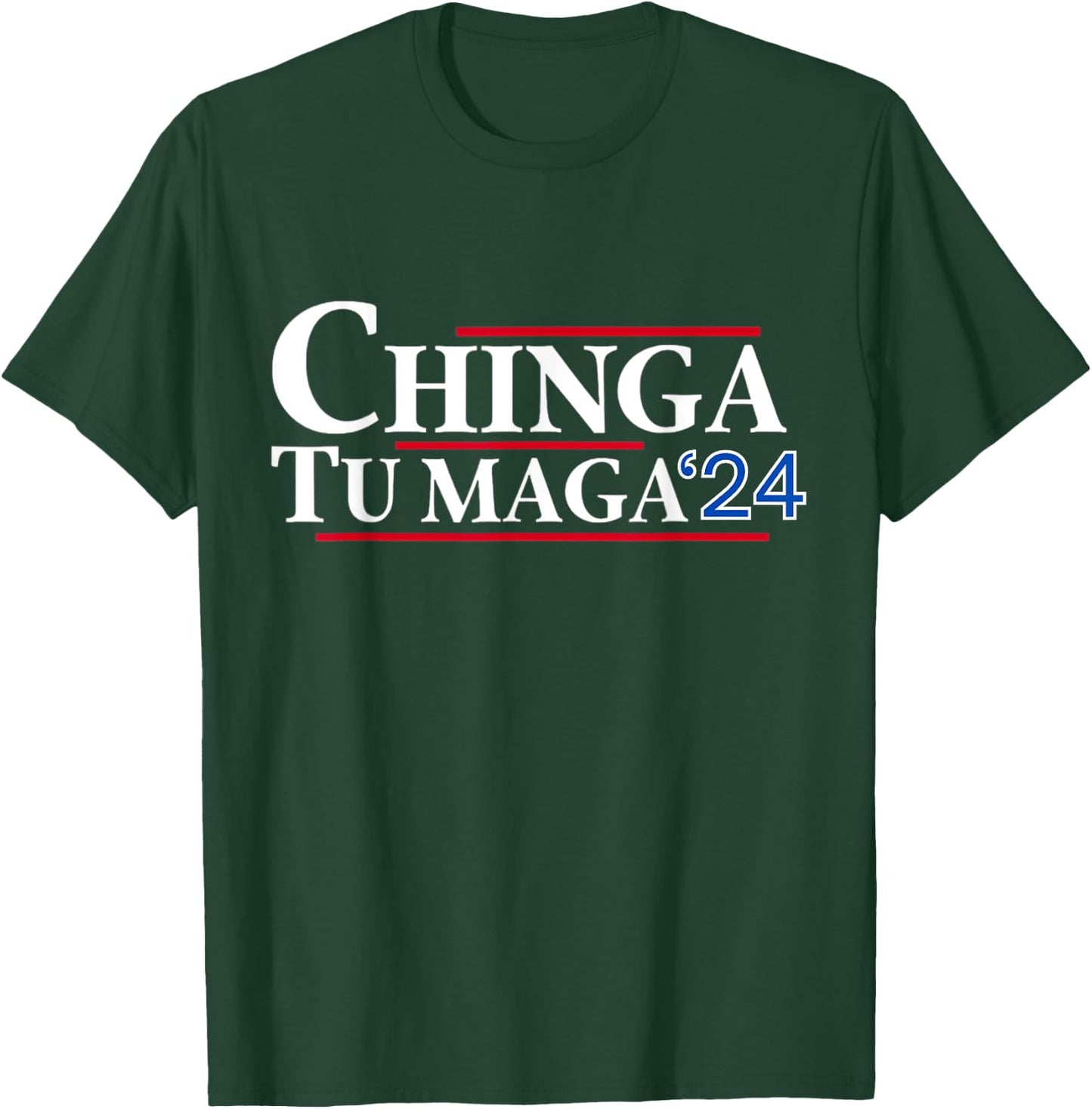 Chinga tu MAGA 24 T-Shirt - T-Shirt | Forest