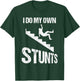 Funny I Do My Own Stunts | Cool Clumsy Stuntman Joke Gift T-Shirt - T-Shirt | Forest