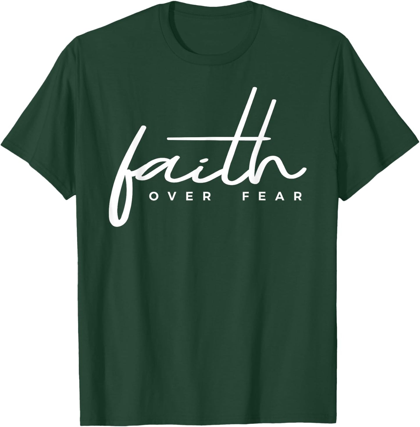 Faith Over Fear Christian T-Shirt - T-Shirt | Forest