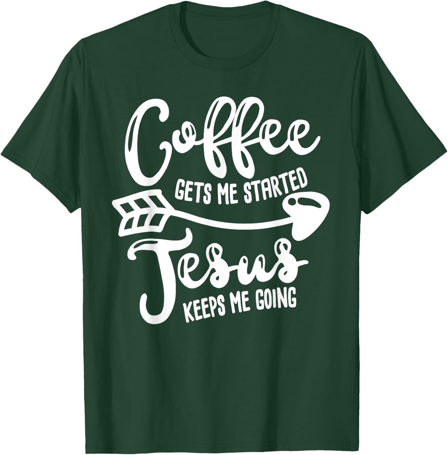 Coffee Gets Me Started Jesus Keeps Me Going Coffee T-Shirt - T-Shirt | Forest