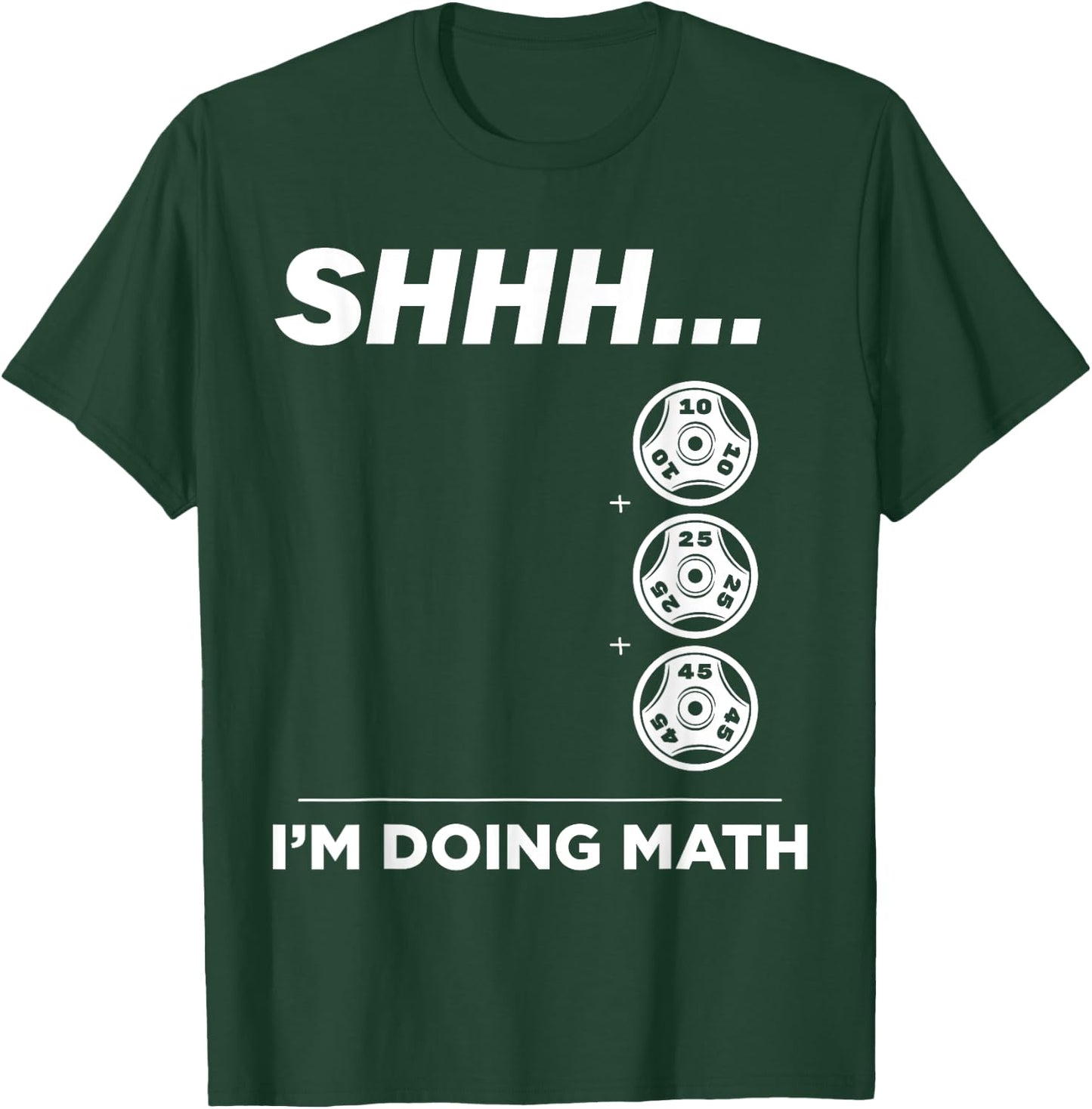 Shhh I'm Doing Math Gym Fitness Math Funny Weightlifting T-Shirt - T-Shirt | Forest