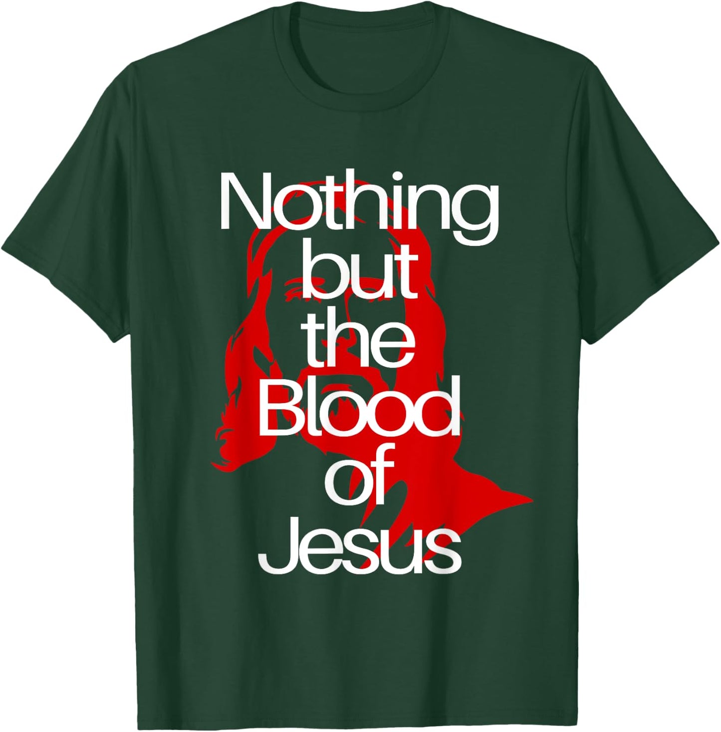 Nothing but the Blood of Jesus | Christian Men & Woman T-Shirt - T-Shirt | Forest