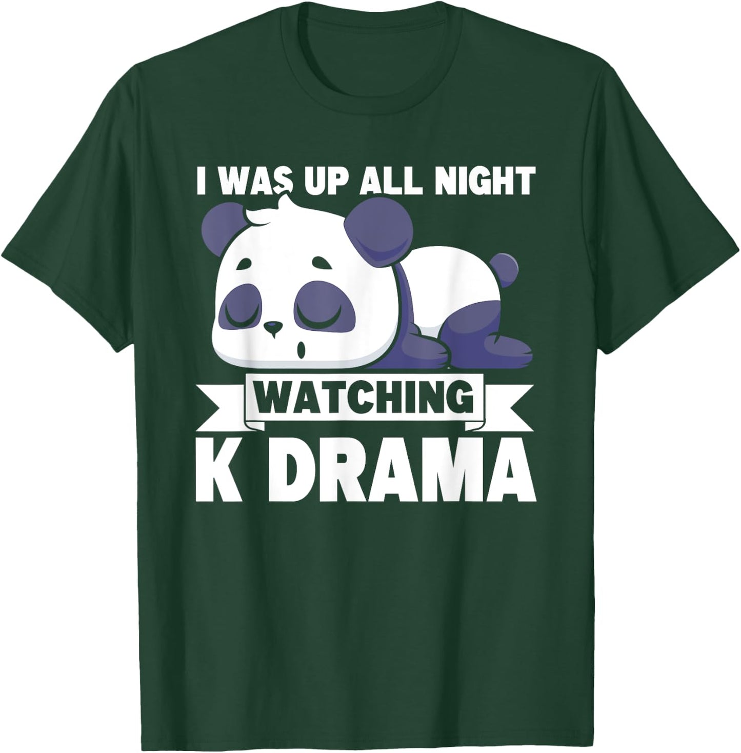 I Was Up All Night Watching Korean Drama K-Pop K-Drama T-Shirt - T-Shirt | Forest